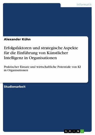 Erfolgsfaktoren und strategische Aspekte für die Einführung von Künstlicher Intelligenz in Organisationen