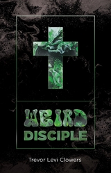 Weird Disciple - Trevor Levi Clowers