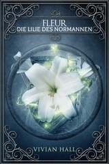 Fleur - Die Lilie des Normannen - Vivian Hall
