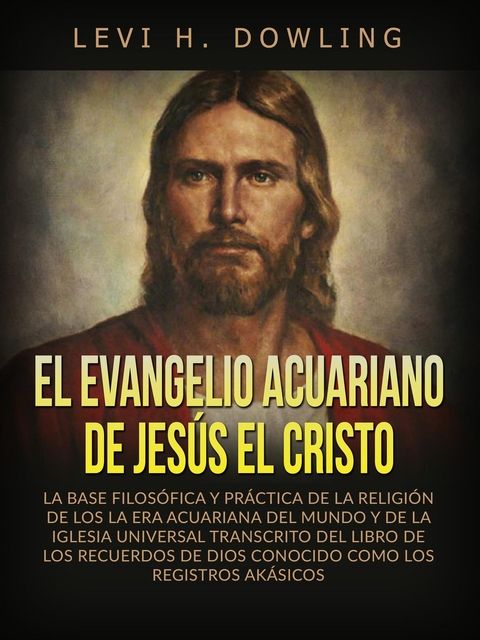 El Evangelio acuariano de Jes&uacute;s el Cristo (Traducido) - Levi H. Dowling