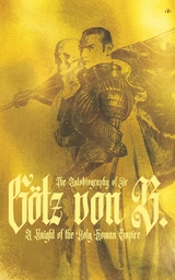 The Autobiography of Sir G&ouml;tz von Berlichingen - G&ouml;tz von Berlichingen