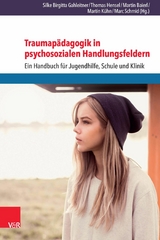 Traumap&auml;dagogik in psychosozialen Handlungsfeldern -  Thomas Hensel,  Martin Baierl,  Martin K&uuml;hn,  Marc Schmid