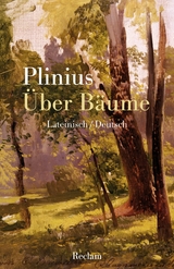 &Uuml;ber B&auml;ume. Lateinisch/Deutsch -  Gaius Plinius Secundus