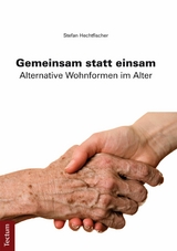 Gemeinsam statt einsam - Alternative Wohnformen im Alter - Stefan Hechtfischer