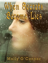 When Secrets Become Lies - Molly O'Connor