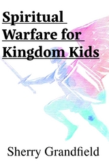 Spiritual Warfare for Kingdom Kids - Sherry Grandfield