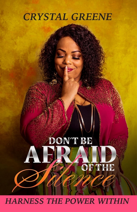 Don't Be Afraid of the Silence - Crystal Greene