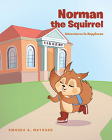 Norman The Squirrel - Amanda A. Maynard