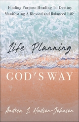 Life Planning God's Way - Andrea L. Hudson-Johnson