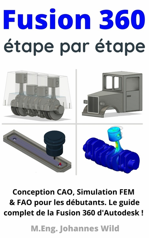 Fusion 360 | étape par étape -  M.Eng. Johannes Wild