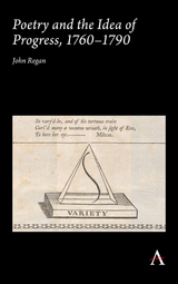 Poetry and the Idea of Progress, 1760&ndash;90 - John Regan