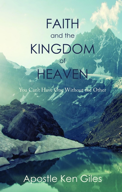 Faith and the Kingdom of Heaven - Ken Giles