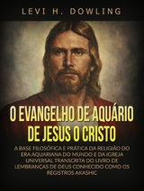 O Evangelho de Aqu&aacute;rio de Jesus o Cristo (Traduzido) - Levi H. Dowling