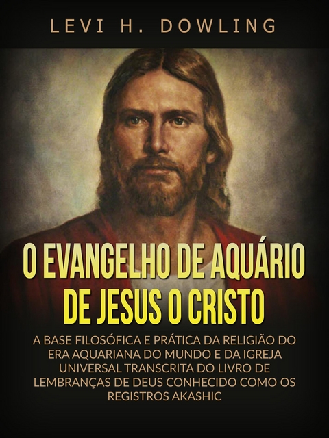 O Evangelho de Aqu&aacute;rio de Jesus o Cristo (Traduzido) - Levi H. Dowling