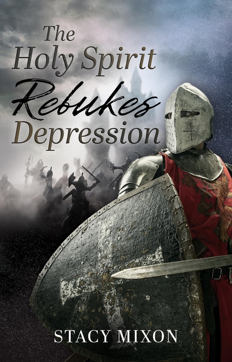 The Holy Spirit Rebukes Depression - Stacy Mixon