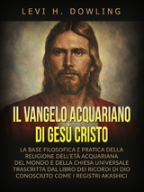 Il Vangelo acquariano di Ges&ugrave; Cristo (Tradotto) - Levi H. Dowling