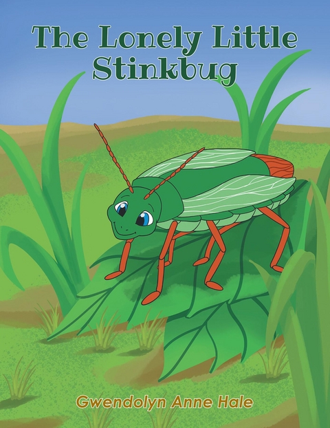 The Lonely Little Stinkbug - Gwendolyn Anne Hale