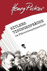 Hitlers Tischgespr&auml;che im F&uuml;hrerhauptquartier - Henry Picker