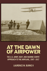 At the Dawn of Airpower - Laurence M Burke