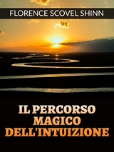 Il percorso magico dell&rsquo;Intuizione (Tradotto) - Florence Scovel Shinn