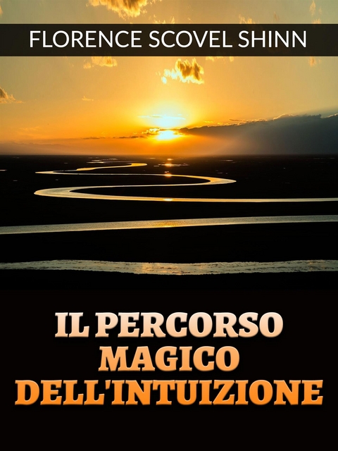 Il percorso magico dell&rsquo;Intuizione (Tradotto) - Florence Scovel Shinn