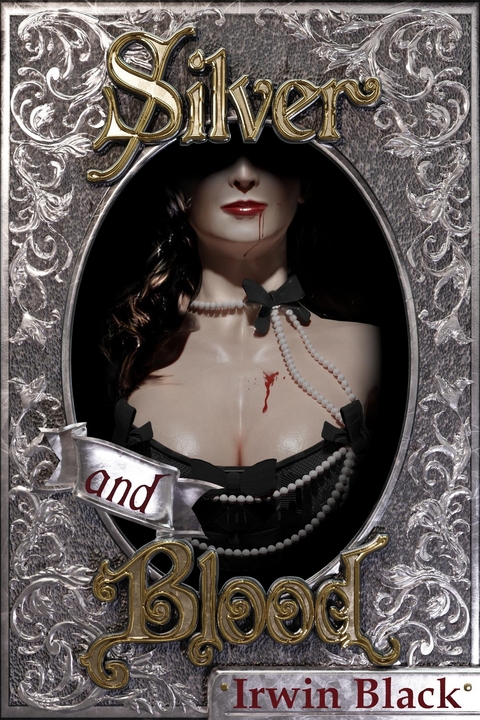 Silver and Blood -  Irwin Black