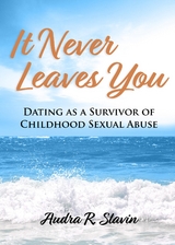 It Never Leaves You - Audra R Slavin