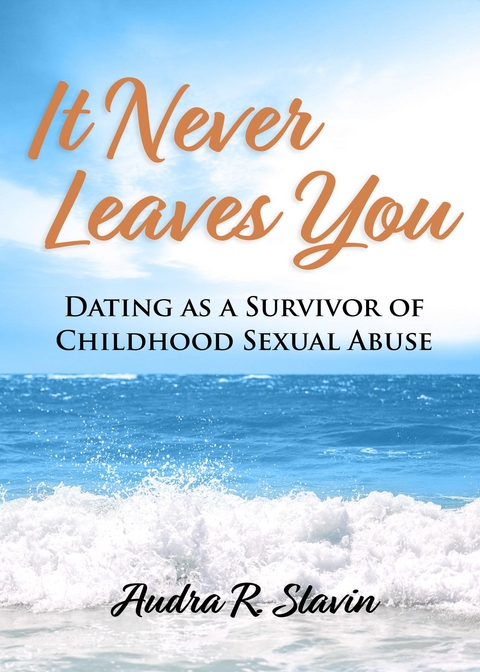 It Never Leaves You - Audra R Slavin