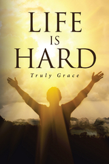 Life is Hard - Truly Grace