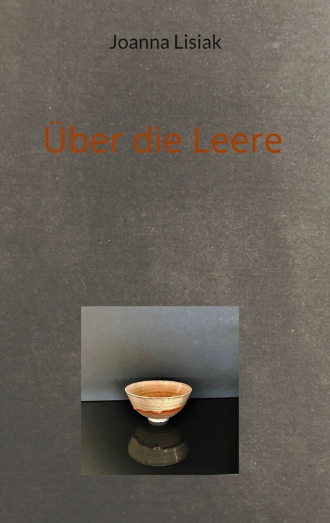 &Uuml;ber die Leere -  Joanna Lisiak