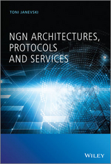 NGN Architectures, Protocols and Services - Toni Janevski