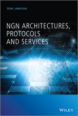 NGN Architectures, Protocols and Services - Toni Janevski