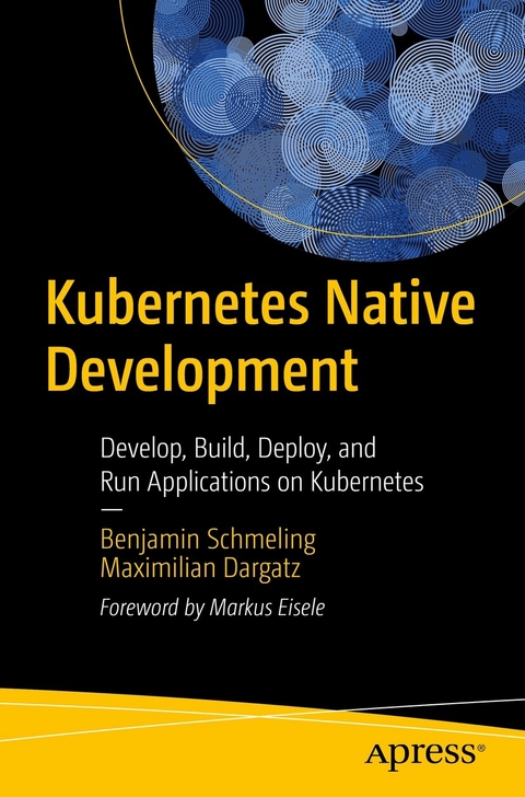 Kubernetes Native Development - Benjamin Schmeling, Maximilian Dargatz