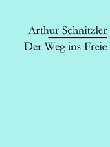 Der Weg ins Freie -  Arthur Schnitzler