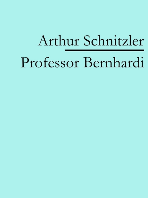 Professor Bernhardi -  Arthur Schnitzler