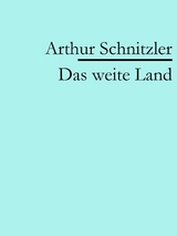 Das weite Land -  Arthur Schnitzler