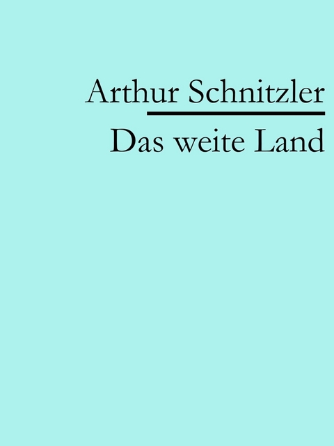 Das weite Land -  Arthur Schnitzler