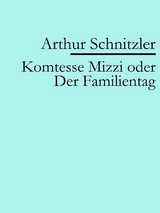 Komtesse Mizzi oder Der Familientag -  Arthur Schnitzler