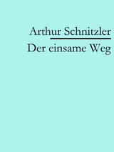 Der einsame Weg -  Arthur Schnitzler