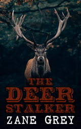 The Deer Stalker - Zane Grey