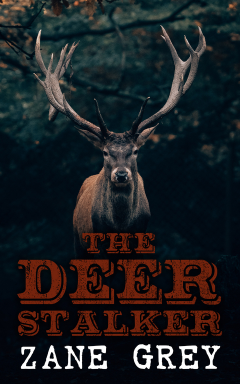 The Deer Stalker - Zane Grey