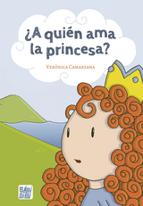 &iquest;A qui&eacute;n ama la princesa? - Ver&oacute;nica Camarzana