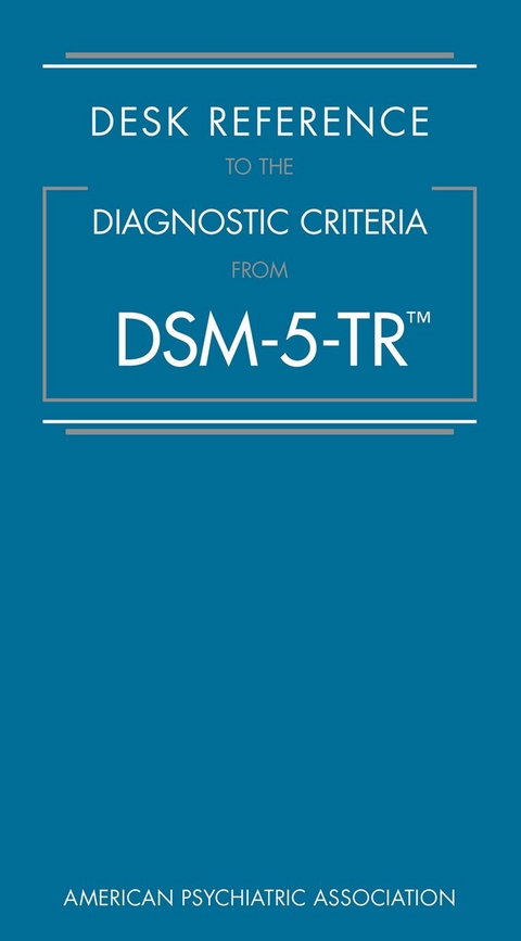 Desk Reference to the Diagnostic Criteria From DSM-5-TR&trade;