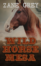 Wild Horse Mesa - Zane Grey