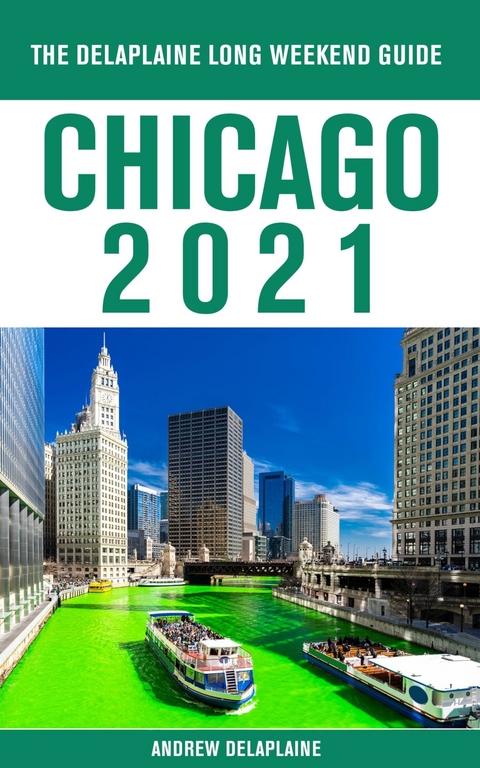 Chicago - The Delaplaine 2021 Long Weekend Guide -  Andrew Delaplaine