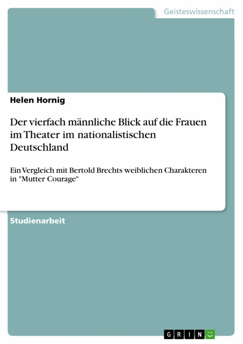 Der vierfach m&auml;nnliche Blick auf die Frauen im Theater im nationalistischen Deutschland - Helen Hornig