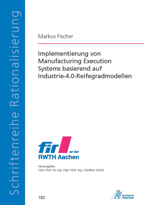 Implementierung von Manufacturing Execution Systems basierend auf Industrie-4.0-Reifegradmodellen - Markus Fischer