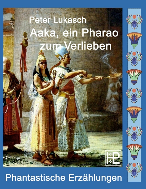 Aaka, ein Pharao zum Verlieben -  Peter Lukasch