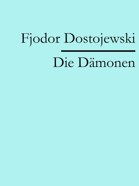 Die D&auml;monen -  Fjodor Dostojewski