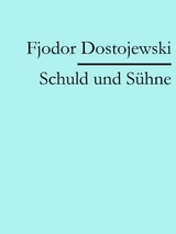 Schuld und S&uuml;hne -  Fjodor Dostojewski